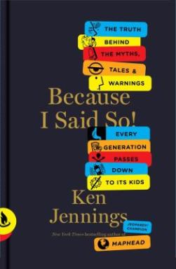 Because I Said So, by Ken Jennings